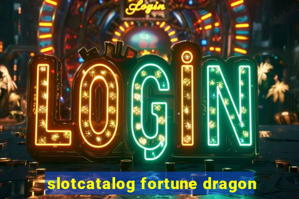 slotcatalog fortune dragon